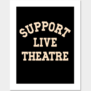 Support Live Theatre Drama Teacher Play Performer Stage Crew Posters and Art